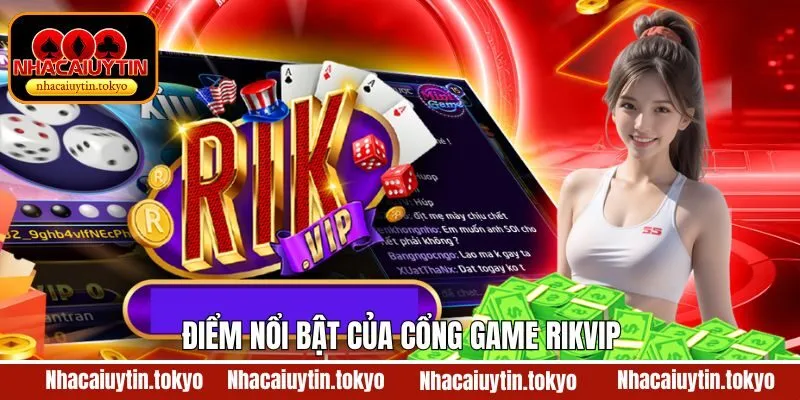 Khám phá ưu điểm nổi bật tạo nên sức hút của Rikvip