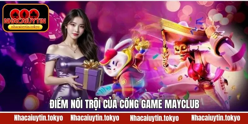 Điểm mạnh nổi bật của sân chơi MayClub