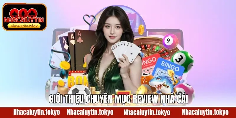 Khái quát đôi chút về review nhà cái tại Nhacaiuytin