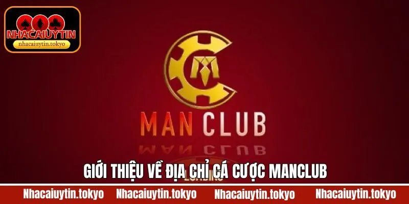Khái quát sơ lược về sân chơi Manclub