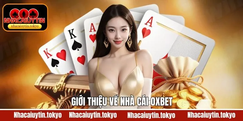 Tổng hợp thông tin giới thiệu về Oxbet