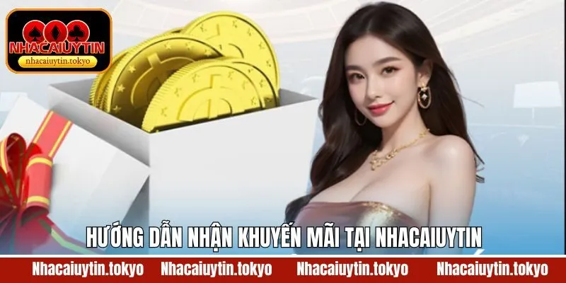 Hướng dẫn tham gia ưu đãi trên trang Nhacaiuytin 