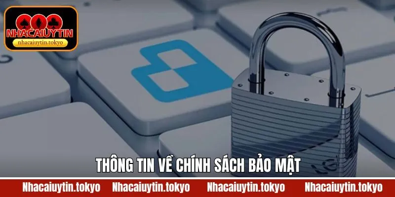 Đôi nét về chính sách an ninh quan trọng của nhà cái