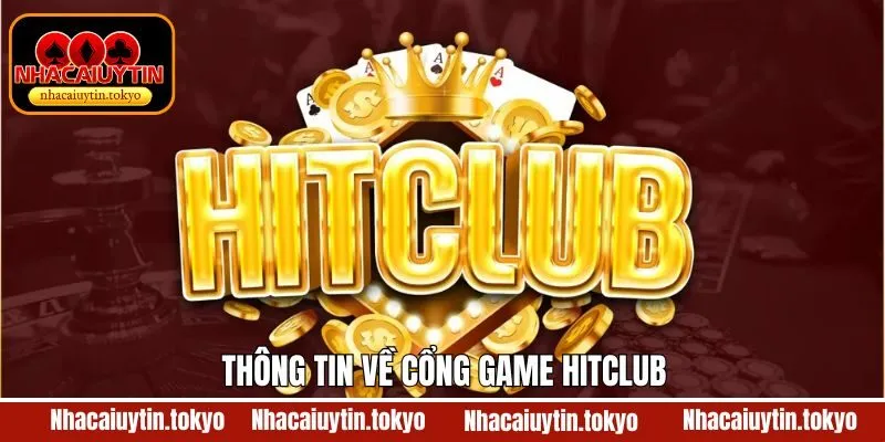 Tìm hiểu khái quát về hệ thống game Hitclub