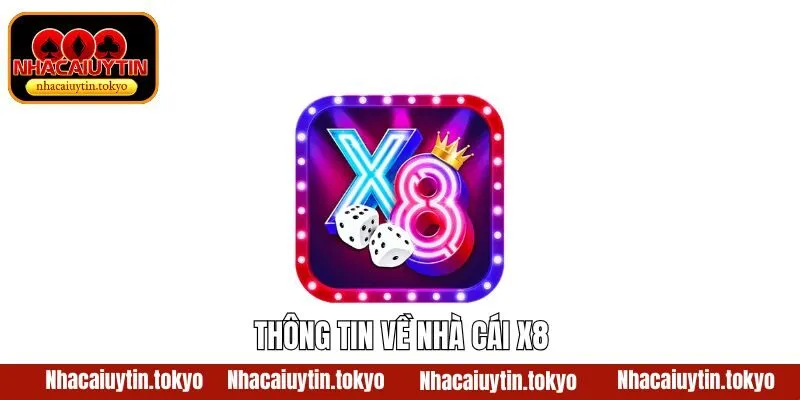 Thông tin giới thiệu sơ lược về X8