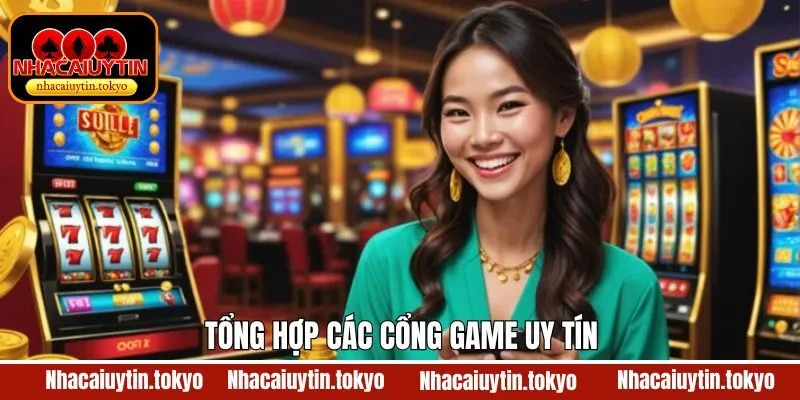 Một vài cổng game uy tín đang được ưa chuộng hiện nay