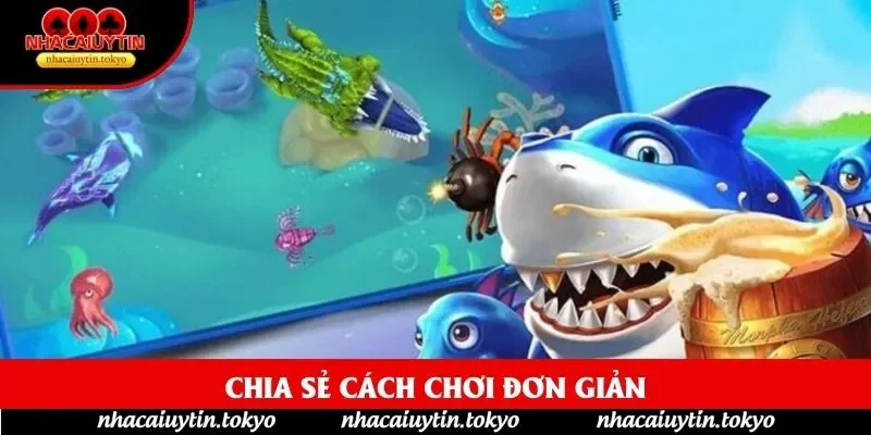 Chia sẻ cách chơi đơn giản