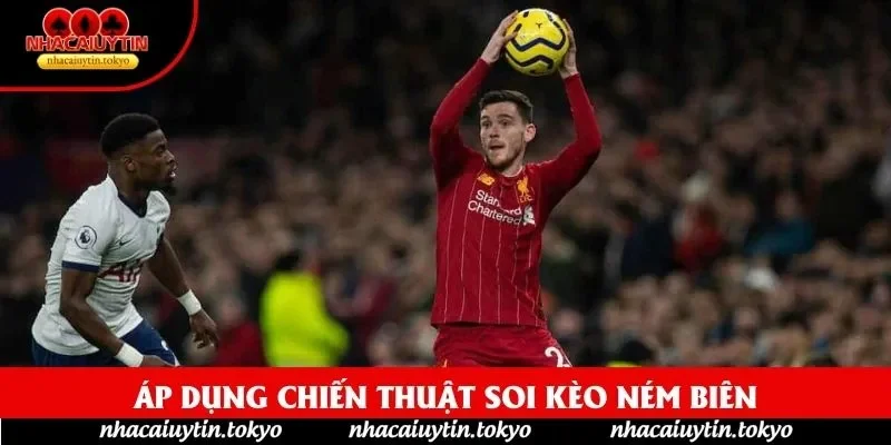 Áp dụng chiến thuật soi kèo ném biên