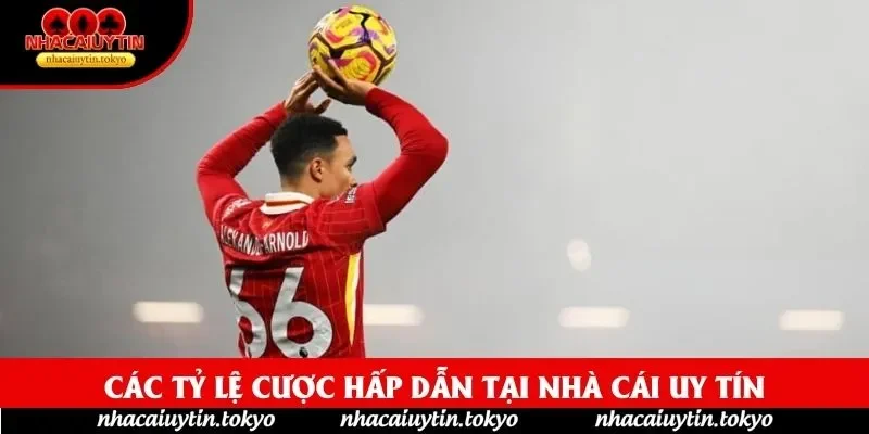 Các tỷ lệ cược hấp dẫn tại nhà cái uy tín