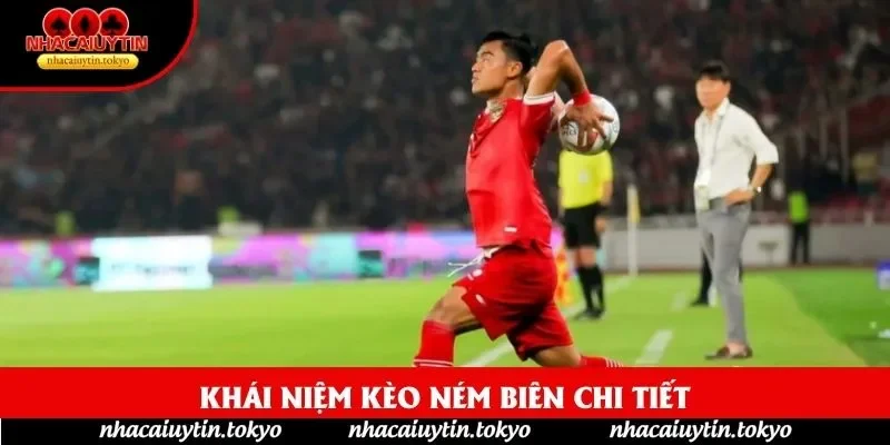 Khái niệm kèo ném biên chi tiết