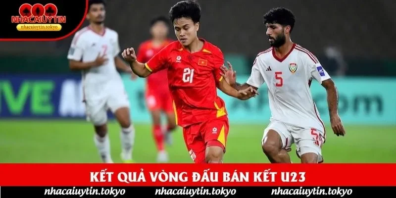 Kết quả vòng đấu bán kết U23 Kết quả vòng đấu bán kết U23