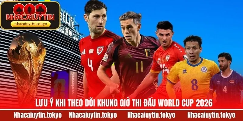 Khung Giờ Thi Đấu World Cup 2026 - Tin Tức Mới Nhất