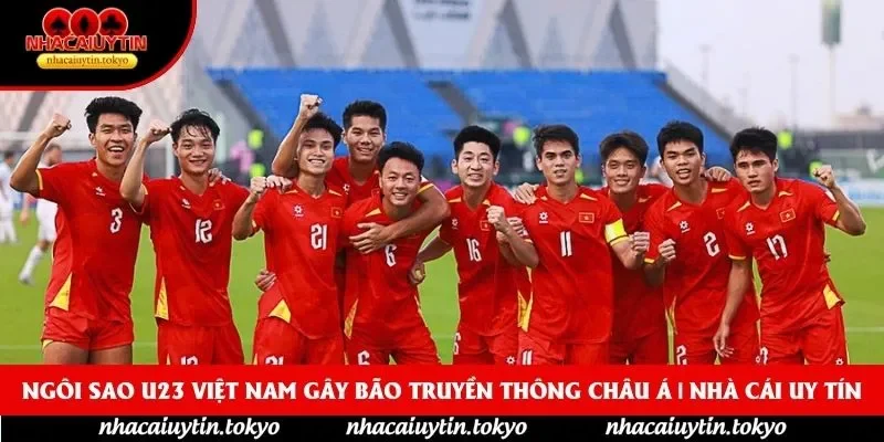 Ngôi Sao U23 Việt Nam Gây Bão Truyền Thông Châu Á | nhà cái uy tín