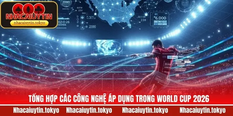 Điểm danh công nghệ được sử dụng trong mùa giải sắp tới