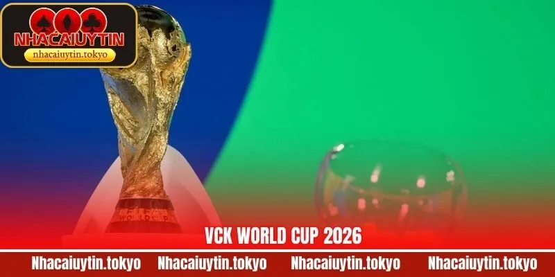 VCK World Cup 2026 - Cập Nhật Thông Tin Mới Nhất Từ FIFA